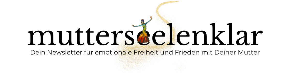 eMail Header FREI (2) mutterseelenklar Newsletter - Dein Newsletter für emotionale Freiheit und Frieden mit Deiner Mutter